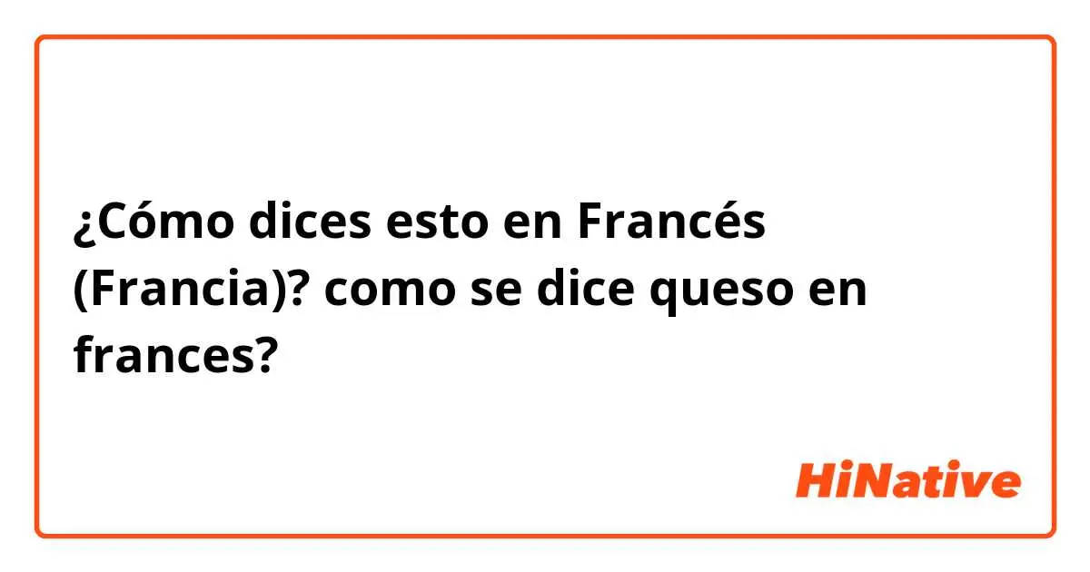 Cómo se escribe queso en francés - Cuál es el queso más vendido en Francia cómo se escribe queso en francés - Cuál es el queso más vendido en Francia
